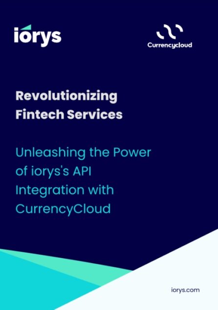 Revolutionizing Global Payments with iorys and Currencycloud 7